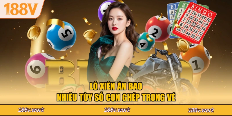 Lô xiên ăn bao nhiêu tùy số con ghép trong vé